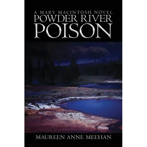 Powder River Poison: A Mary MacIntosh Novel (Mary MacIntosh Series Book 3) - Paperback