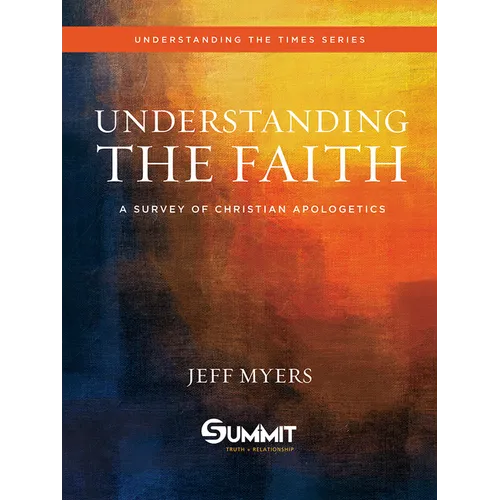 Understanding the Faith: A Survey of Christian Apologetics Volume 1 - Hardcover