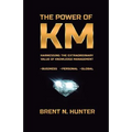 The Power of KM: Harnessing the Extraordinary Value of Knowledge Management - Paperback