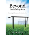 Beyond the Monkey Bars: Overcoming the Deception of My Formative Years - Paperback