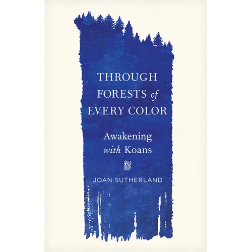 Through Forests of Every Color: Awakening with Koans - Paperback