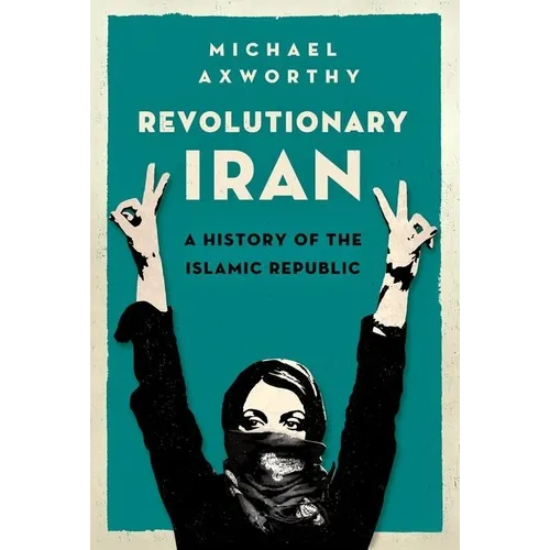 Revolutionary Iran: A History of the Islamic Republic - Paperback