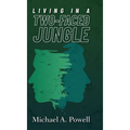 Living In A Two-Faced Jungle - Hardcover