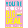 You're Kind of a Big Deal: Level Up by Unlocking Your Audacity - Hardcover