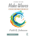 Make Waves: Be the One to Start Change at Work and in Life - Hardcover