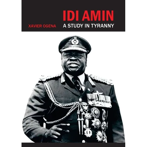 Idi Amin: A Study in Tyranny - Paperback