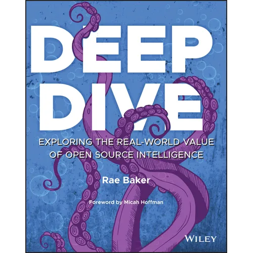 Deep Dive: Exploring the Real-World Value of Open Source Intelligence - Paperback