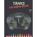 Tanks Coloring Book: Awesome Tanks Coloring Book For Both Kids And Adults - Main Battle Tanks - Unique Design - Paperback