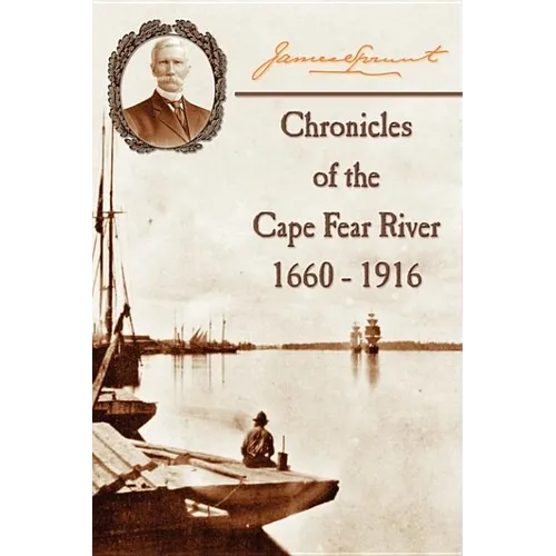 Chronicles of The Cape Fear River: 1660 - 1916 - Paperback