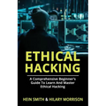 Ethical Hacking: A Comprehensive Beginner's Guide to Learn and Master Ethical Hacking - Paperback