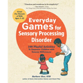 Everyday Games for Sensory Processing Disorder: 100 Playful Activities to Empower Children with Sensory Differences - Paperback