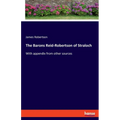 The Barons Reid-Robertson of Straloch: With appendix from other sources - Paperback
