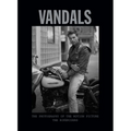 Vandals: The Photography of the Bikeriders - Hardcover