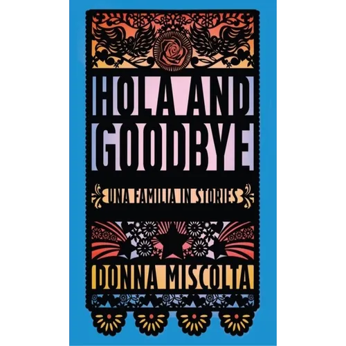 Hola and Goodbye: Una Familia in Stories - Paperback