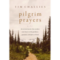 Pilgrim Prayers: Devotional Poems That Awaken Your Heart to the Goodness, Greatness, and Glory of God - Hardcover