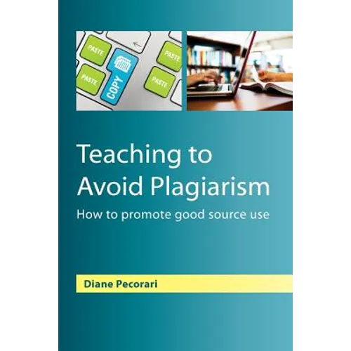 Teaching to Avoid Plagiarism: How to Promote Good Source Use - Paperback