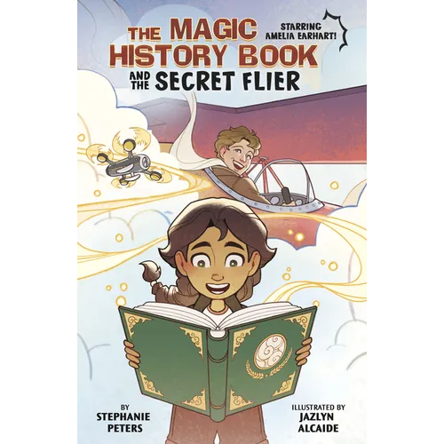 The Magic History Book and the Secret Flier: Starring Amelia Earhart! - Hardcover