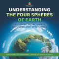 Understanding the Four Spheres of Earth Geosphere, Hydrosphere, Biosphere, and Atmosphere Earth and its Organisms Grade 6-8 Earth Science - Paperback