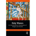 Holy Waters: An Interdisciplinary Examination of Religion and Alcohol - Paperback