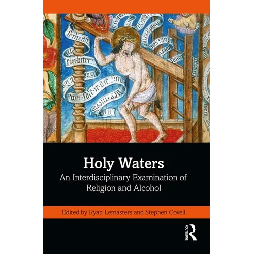 Holy Waters: An Interdisciplinary Examination of Religion and Alcohol - Paperback