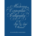Mastering Copperplate Calligraphy: A Step-By-Step Manual - Paperback