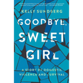 Goodbye, Sweet Girl: A Story of Domestic Violence and Survival - Paperback