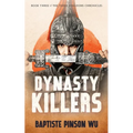 Dynasty Killers: An Epic Novel of Ancient China - Paperback