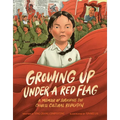 Growing Up Under a Red Flag: A Memoir of Surviving the Chinese Cultural Revolution - Hardcover