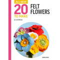 All-New Twenty to Make: Felt Flowers - Hardcover