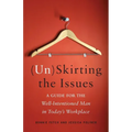 (Un)Skirting the Issues: A Guide for the Well-Intentioned Man in Today's Workplace - Paperback