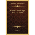 A Short Life Of Pope Pius The Tenth - Paperback