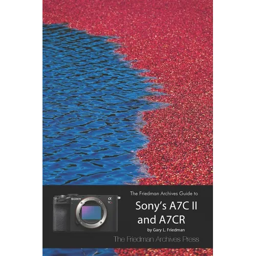 The Friedman Archives Guide to Sony's A7C II and A7CR (B&W Edition) - Paperback