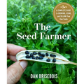 The Seed Farmer: A Complete Guide to Growing, Using, and Selling Your Own Seeds - Paperback