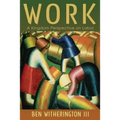 Work: A Kingdom Perspective on Labor - Paperback