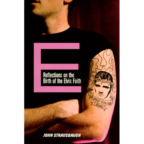 E: Reflections on the Birth of the Elvis Faith - Paperback