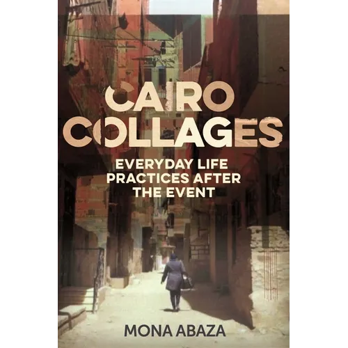 Cairo Collages: Everyday Life Practices After the Event - Paperback