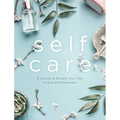 Self Care: A Journal to Reclaim Your Time to Rest and Rejuvenate - Paperback