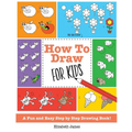 How To Draw for Kids: A Fun And Easy Step By Step Drawing Book! - Paperback