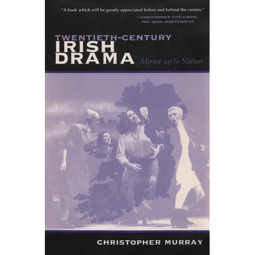 Twentieth-Century Irish Drama: Mirror Up to Nation - Paperback