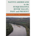 Native Americans in the Susquehanna River Valley, Past and Present - Paperback