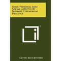 Some Personal And Social Aspects Of Navaho Ceremonial Practice - Paperback