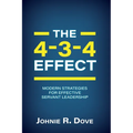 The 4-3-4 Effect: Modern Strategies for Effective Servant Leadership - Paperback
