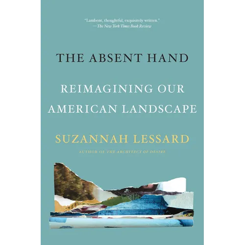 The Absent Hand: Reimagining Our American Landscape - Paperback