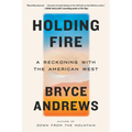 Holding Fire: A Reckoning with the American West - Paperback