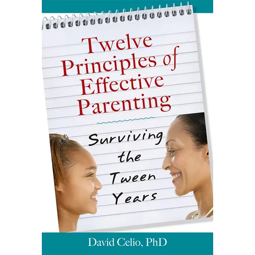 Twelve Principles of Effective Parenting: Surviving the Tween Years - Paperback