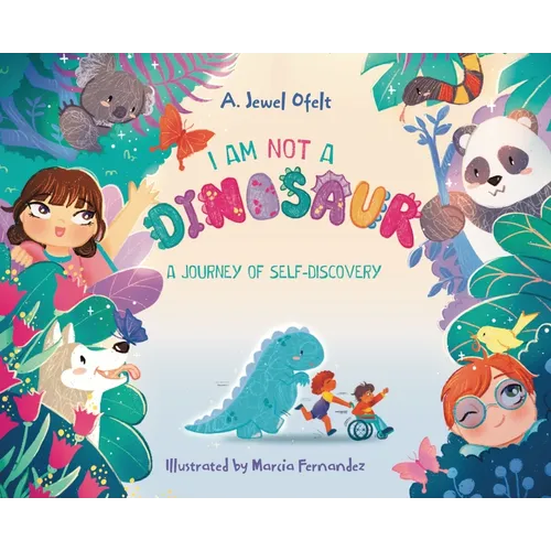 I Am NOT a Dinosaur: A Journey of Self-Discovery - Hardcover