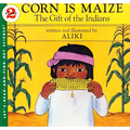 Corn Is Maize: The Gift of the Indians - Paperback