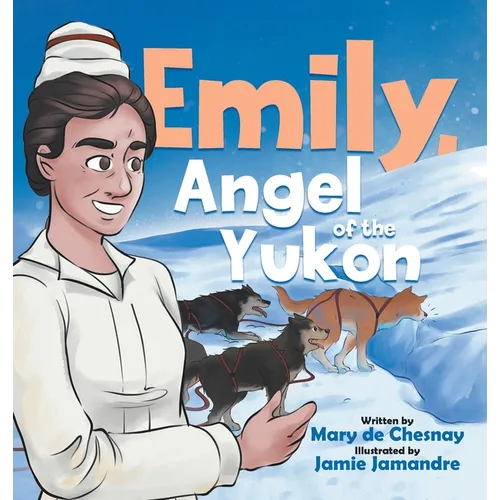 Emily, Angel of the Yukon - Hardcover