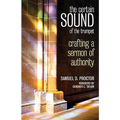 The Certain Sound of the Trumpet: Crafting a Sermon of Authority - Paperback
