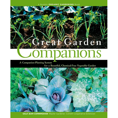 Great Garden Companions: A Companion-Planting System for a Beautiful, Chemical-Free Vegetable Garden - Paperback